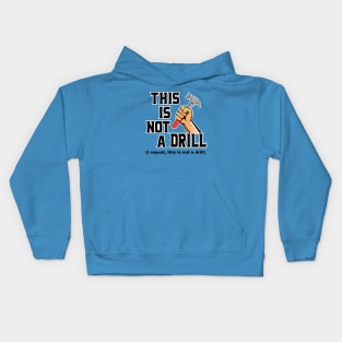 This is not a drill Kids Hoodie